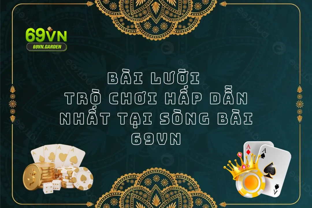 Bài Lưỡi - Trò Chơi Hấp Dẫn Nhất Tại Sòng Bài 69VN