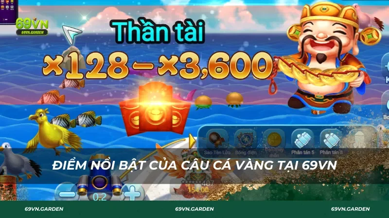 Điểm nổi bật của Câu Cá Vàng tại 69VN