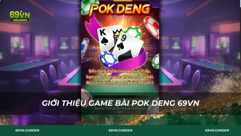 Giới thiệu game bài Pok Deng 69VN