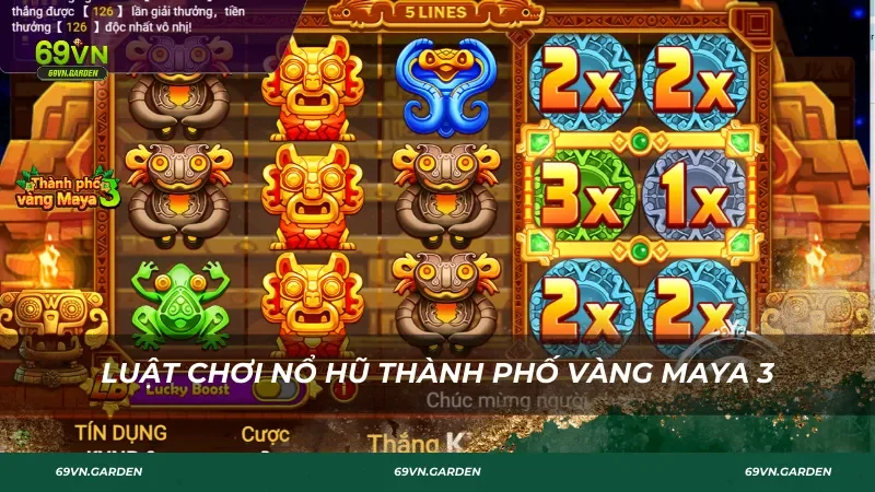 Luật chơi nổ hũ Thành Phố Vàng Maya 3