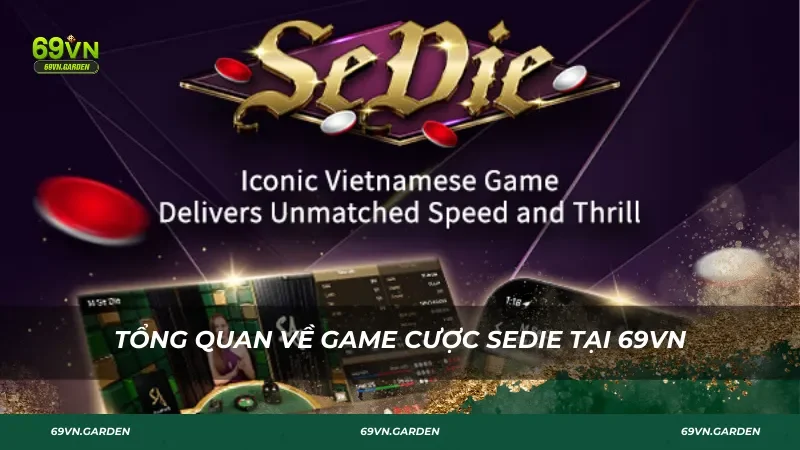 Tổng quan về game cược Sedie tại 69VN