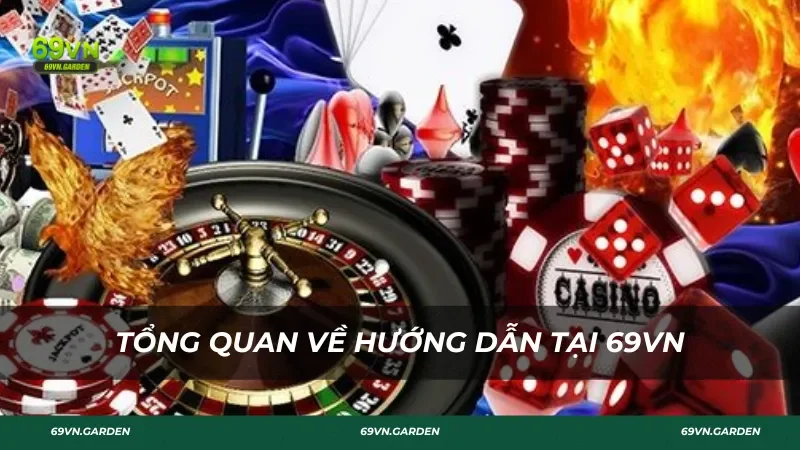 Tổng quan về hướng dẫn tại 69VN