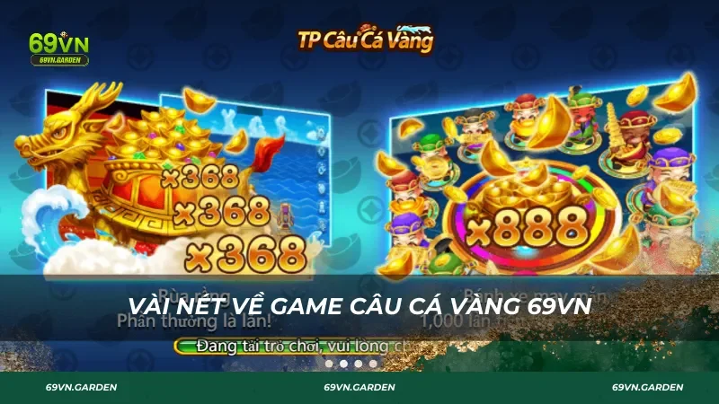 Vài nét về game câu cá vàng 69VN