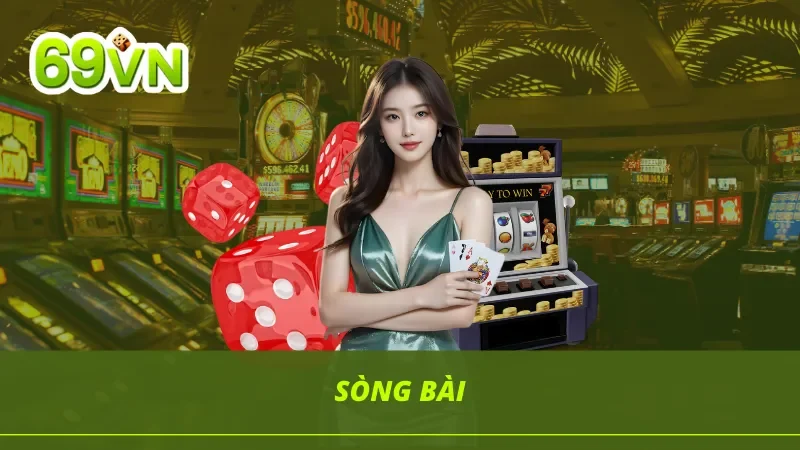Sòng bài - Một trong những sảnh chơi được bài thủ yêu thích tại 69VN